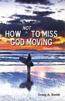 Paperback How Not to Miss God Moving (Gospels Edition) Book