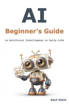 Paperback AI Beginner's Guide: to Artificial Intelligence in Daily Life Book
