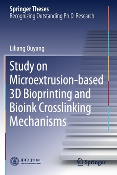 Paperback Study on Microextrusion-Based 3D Bioprinting and Bioink Crosslinking Mechanisms Book