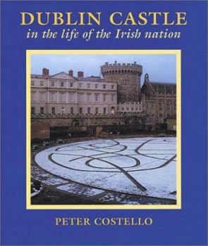 Hardcover Dublin Castle: In the Life of the Irish Nation Book