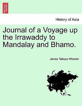 Paperback Journal of a Voyage Up the Irrawaddy to Mandalay and Bhamo. Book