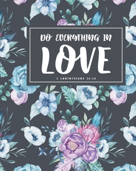 Christian Planner: Do Everything In Love, 1 Corinthians 16:14 Monthly & Weekly, 12 Month Calendar & Agenda with Grid Overview, Organizer with Weekly ... Verses (2020 Planner January - December)