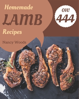 Paperback Oh! 444 Homemade Lamb Recipes: Keep Calm and Try Homemade Lamb Cookbook Book