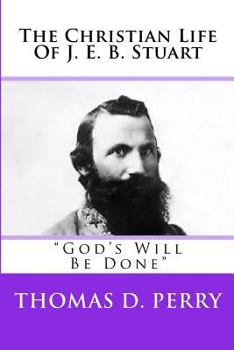Paperback God's Will Be Done: The Christian Life Of J. E. B. Stuart Book