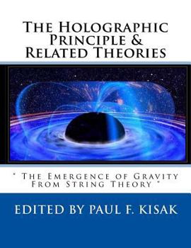 Paperback The Holographic Principle & Related Theories: " The Emergence of Gravity From String Theory " Book