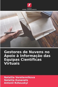 Paperback Gestores de Nuvens no Apoio à Informação das Equipas Científicas Virtuais [Portuguese] Book