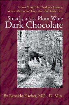 Paperback Smack, a.k.a. Plum Wine Dark Chocolate: A Love Story: The Shadow Book