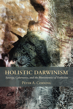 Hardcover Holistic Darwinism: Synergy, Cybernetics, and the Bioeconomics of Evolution Book