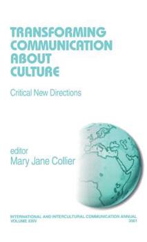 Transforming Communication About Culture (International and Intercultural Communication Annual)