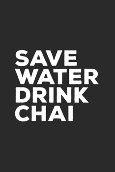 Paperback Save Water Drink Chai: Chai Lover Notebook Book