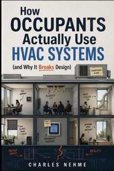 Paperback How Occupants Actually Use HVAC Systems (and Why It Breaks Design) Book