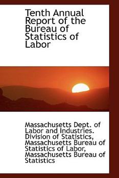 Tenth Annual Report of the Bureau of Statistics of Labor