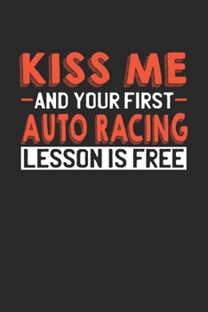 Paperback Kiss me and your first Auto Racing lesson is free: 6x9 - notebook - lined - 120 pages Book
