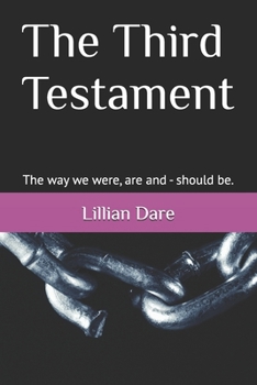 Paperback The Third Testament: The way we were, are and - should be. Book