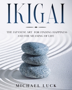 Paperback Ikigai: The Japanese Art for Finding Happiness and the Meaning of Life Book