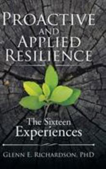 Hardcover Proactive and Applied Resilience: The Sixteen Experiences Book