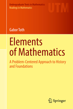 Hardcover Elements of Mathematics: A Problem-Centered Approach to History and Foundations Book