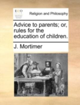 Paperback Advice to Parents; Or, Rules for the Education of Children. Book