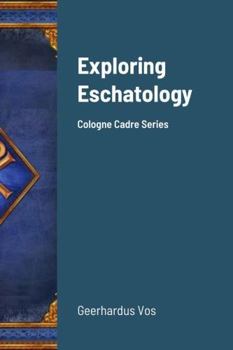 Paperback Exploring Eschatology: Cologne Cadre Series Book