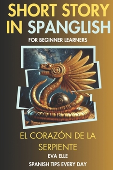 Paperback Short Story in Spanglish for Beginner Learners: El Corazón de la Serpiente [Spanish] Book