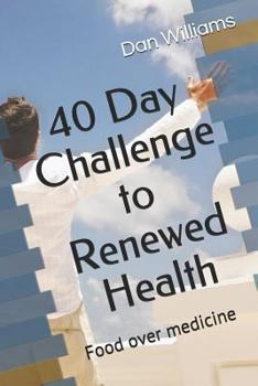 Paperback 40 Day Challenge to Renewed Health: Food Over Medicine Book