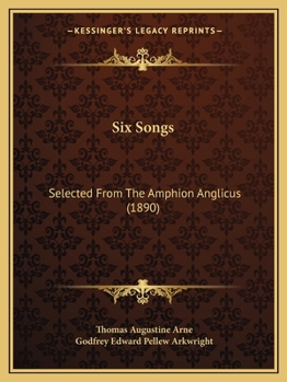 Paperback Six Songs: Selected From The Amphion Anglicus (1890) Book