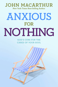 Paperback Anxious for Nothing: God's Cure for the Cares of Your Soul Book