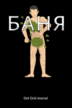 Dot Grid Journal: Wellness Journal as Sauna gifts - russian banya, 6x9, Dot Gridded.