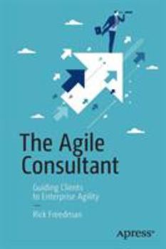 Paperback The Agile Consultant: Guiding Clients to Enterprise Agility Book