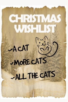 Paperback Christmas wishlist I want all the cats merry christmas and happy new year funny notebook for cat lovers: Journal with blank Lined pages Book