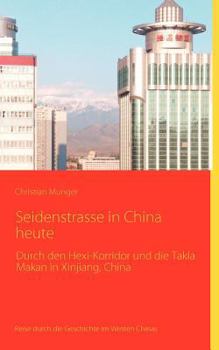 Paperback Seidenstrasse in China heute: Reisebericht mit historischen Angaben [German] Book