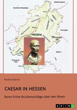 Paperback Caesar in Hessen. Roms frühe Brückenschläge über den Rhein [German] Book