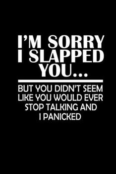 I'm sorry I slapped you… But you didn't seem like you would ever stop talking and I panicked: 110 Game Sheets - 660 Tic-Tac-Toe Blank Games | Soft ... | Clever Kids | 110 Lined pages | 6 x 9 in