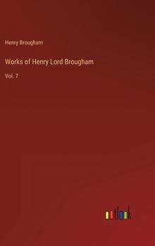 Hardcover Works of Henry Lord Brougham: Vol. 7 Book