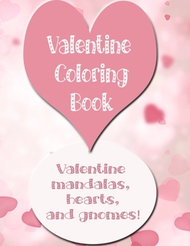 Paperback Valentine Coloring Book: Mandalas, Hearts, and Gnomes! - 80 pages Book