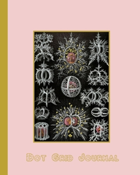 Dot grid journal: Ernst Haekel's Kunstformen der Natur - Artform of nature (1904) geometric shapes and natural forms cover art for the vintage ... forms in pink and mustard cover art design