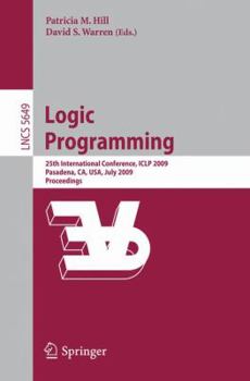 Paperback Logic Programming: 25th International Conference, Iclp 2009, Pasadena, Ca, Usa, July 14-17, 2009, Proceedings Book