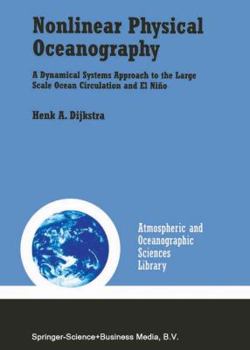 Nonlinear Physical Oceanography: A Dynamical Systems Approach to the Large Scale Ocean Circulation and El Niño2nd Revised and Enlarged Edition (Atmospheric and Oceanographic Sciences Library)