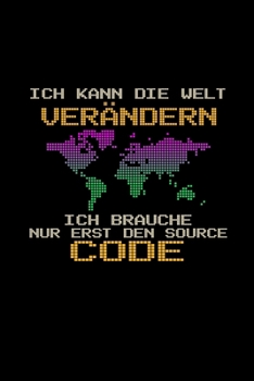 Paperback Ich kann die Welt verändern brauche nur den Source Code: A5 Jahresplaner Kalender Wochenplaner Organizer Terminkalender Programmierer, Source Code, De [German] Book
