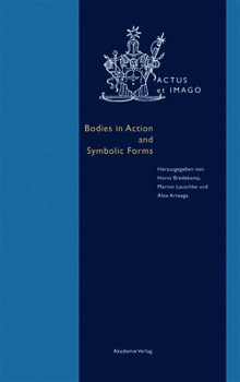 Hardcover Bodies in Action and Symbolic Forms: Zwei Seiten Der Verkörperungstheorie Book