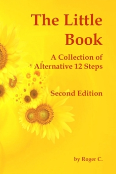 Paperback The Little Book: A Collection of Alternative 12 Steps Book