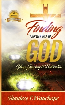 Paperback Finding Your Way Back to God: Your Journey to Restoration Book