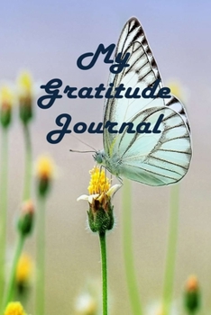 My Gratitude Journal : Butterfly Dreams-6x9 Inches, 120 Pages, Lined Gratitude Diary and Notebook