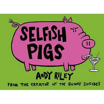 Hardcover Selfish Pigs. Andy Riley Book