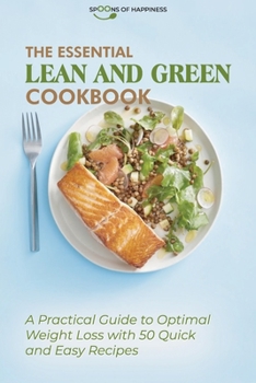 Paperback The Essential Lean and Green Cookbook: A Practical Guide to Optimal Weight Loss with 50 Quick and Easy Recipes Book