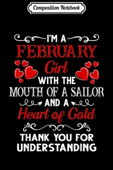 Composition Notebook: I Am A February Girl With The Mouth Of A Sailor  Journal/Notebook Blank Lined Ruled 6x9 100 Pages
