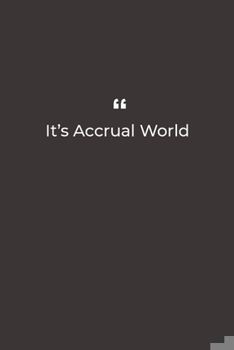 Paperback It's Accrual World: Premium Lined notebook for daily notes Book