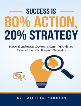 Paperback Success is 80% Action, 20% Strategy: How Business Owners Can Prioritize Execution for Rapid Growth Book