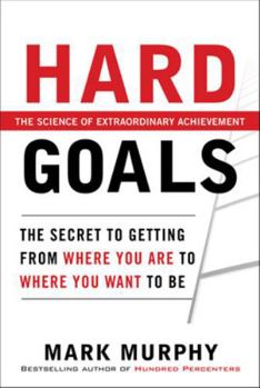Hardcover Hard Goals: The Secret to Getting from Where You Are to Where You Want to Be Book