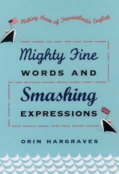 Hardcover Mighty Fine Words and Smashing Expressions: Making Sense of Transatlantic English Book